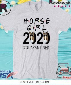 HORSE GIRL 2020 #QUARANTINED SHIRT T-SHIRT