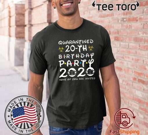 20th Birthday Class of 2020 Quarantined Birthday T-Shirt - The Year When Shit Got Real Shirt