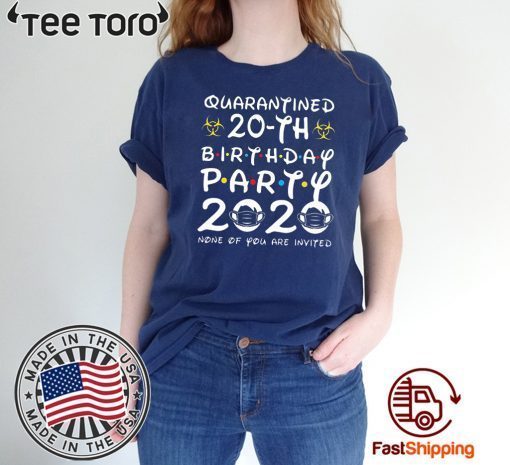 20th Birthday Class of 2020 Quarantined Birthday T-Shirt - The Year When Shit Got Real Shirt