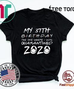 37th Birthday Quarantined #Quarantine 2020 T-Shirt