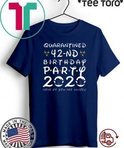 Happy Birthday 2020 The One Where I was Quarantined Funny Quarantine Shirt 42nd Birthday Shirt