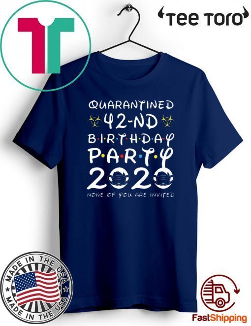 Happy Birthday 2020 The One Where I was Quarantined Funny Quarantine Shirt 42nd Birthday Shirt