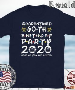 Happy Birthday 2020 The One Where I was Quarantined Funny Quarantine Shirt 60th Birthday Shirt