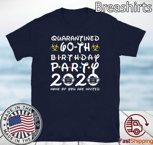 Happy Birthday 2020 The One Where I was Quarantined Funny Quarantine Shirt 60th Birthday Shirt