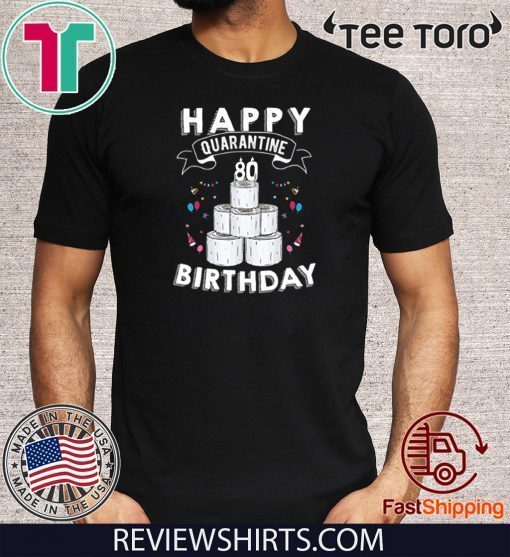 80th Birthday Social Distancing Shirt - Happy Quarantine Birthday 80 Years Old Tee Shirts