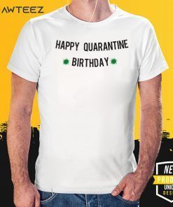 Happy Quarantine Birthday Banner Shirt - Quarantine Birthday Box Gift Shirt Social Distancing