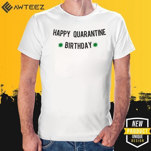 Happy Quarantine Birthday Banner Shirt - Quarantine Birthday Box Gift Shirt Social Distancing