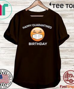 Happy Quarantine Birthday Funny Social Distancing Anti Virus 2020 T-Shirt