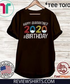 Happy Quarantined Birthday Funny Quarantine Social Distancing 2020 T-Shirt