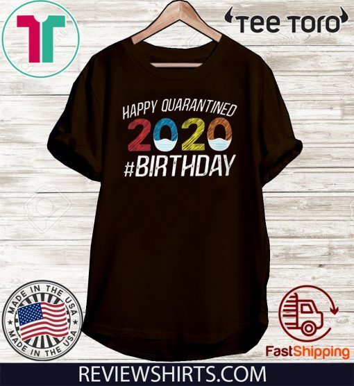 Happy Quarantined Birthday Funny Quarantine Social Distancing 2020 T-Shirt