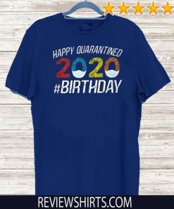 Happy Quarantined Birthday Funny Quarantine Social Distancing 2020 T-Shirt