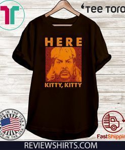 Here Kitty Vintage Shirt - Joe Lovers Exotic Fan Tiger King T-Shirt