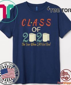 Class Of 2020 The Year Shit Got Real Original T-Shirt