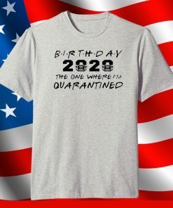 Birthday 2020 Quarantine Pandemic Birthday Shirt