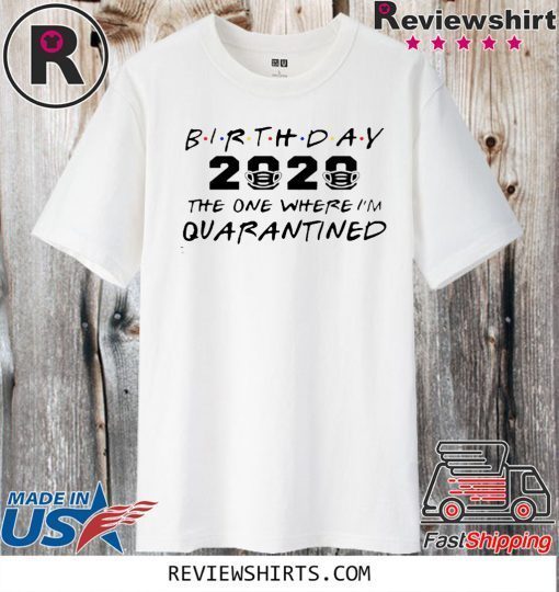 Birthday 2020 Quarantine Pandemic Birthday Shirt