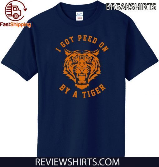 I Got Peed On by Tiger Joe Exotic Shirts