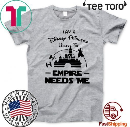 I Am A Disney Princess Unless The Empire Needs Me Official T-Shirt