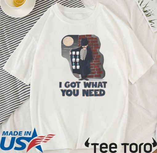 I GOT WHAT YOU NEED TOILET PAPER COVID 19 FOR T-SHIRT