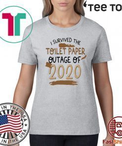 I SURVIVED TOILET PAPPER OUTAGE OF 2020 SHIRT