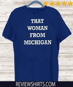 I Stand With That Woman From Michigan Official T-Shirt