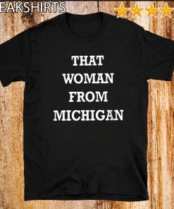 I Stand With That Woman From Michigan Official T-Shirt