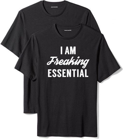 I am freaking essential TShirt