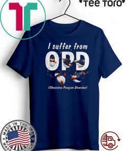 I suffer from OPD obsessive penguin disorder Penguin Official T-Shirt