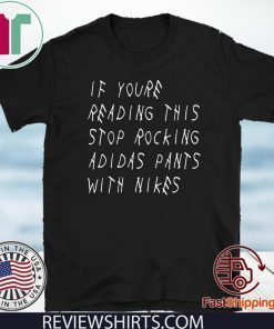 IF YOU’RE READING THIS – STOP ROCKING ADIDAS PANTS WITH NIKES TEE SHIRTS