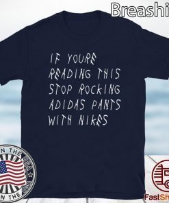 IF YOU’RE READING THIS – STOP ROCKING ADIDAS PANTS WITH NIKES TEE SHIRTS