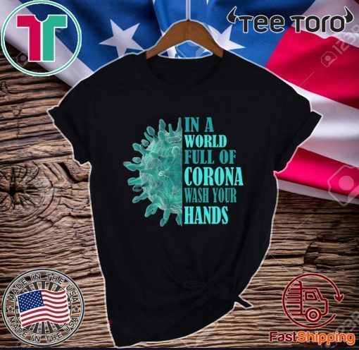 In A World Full Of Corona Wash Your Hands Official T-Shirt