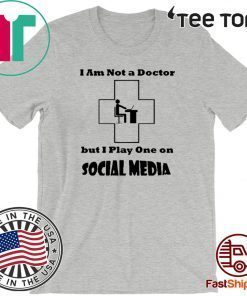 I’m Not a Doctor But I Play One on Social Media Officla T-Shirt