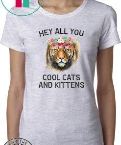 Joe Exotic Tiger Hey All You Cool Cats And Kittens Tee Shirts