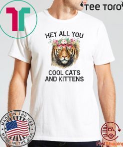 Joe Exotic Tiger Hey All You Cool Cats And Kittens Tee Shirts