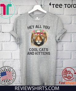 Hey all you cool cats and kittens Joe Exotic Tiger Shirt