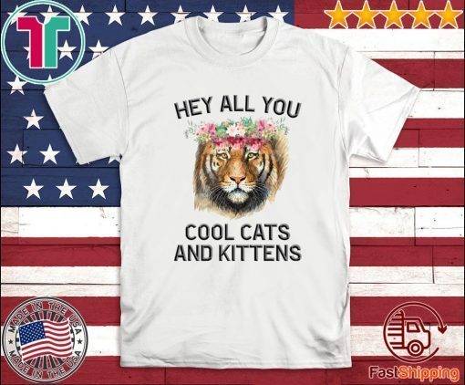 Hey all you cool cats and kittens Joe Exotic Tiger Shirt