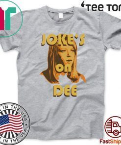 Jokes On Dee Always Sunny In Philadelphia 2020 T-Shirt