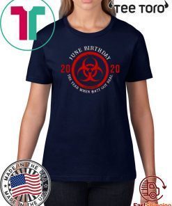 Biohazard Symbol June Birthday 2020 Quarantine Shirt - The Year When Shit Got real T-Shirt