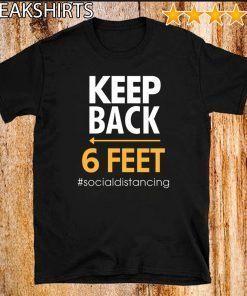 Keep Back 6 Feet Shirts