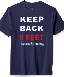 Keep Back 6 Feet Shirts - Social Distancing Shirt - Keep Back 6 Feet Social Distancing Tee Shirts