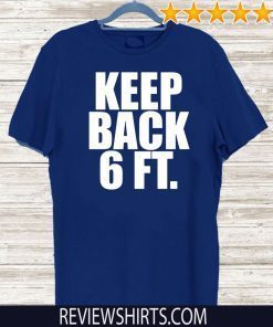 Original Keep Back 6 Feet T-Shirt