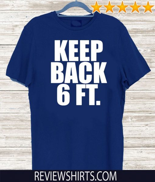 Original Keep Back 6 Feet T-Shirt