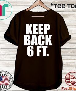 Keep Back 6 Feet 2020 T-Shirt