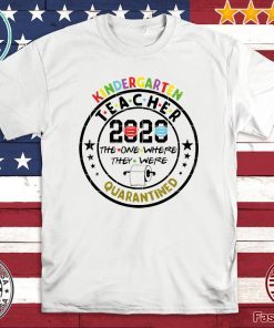 Kindergarten Teacher 2020 The One Where They Were Quarantined Funny Class of 2020 Tee Shirts