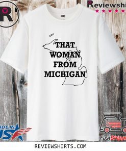 MAPS THAT WOMAN FROM MICHIGAN SHIRTS