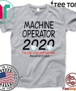 Machine Operator 2020 quarantined Tee Shirts