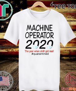 Machine Operator 2020 quarantined Tee Shirts