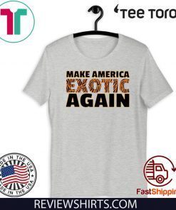 Make America Exotic Again 2020 T-Shirt