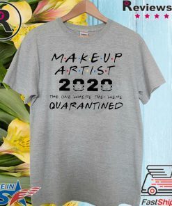 Makeup Artist 2020 Face Mask The One Where They Were Quarantined Tee Shirts