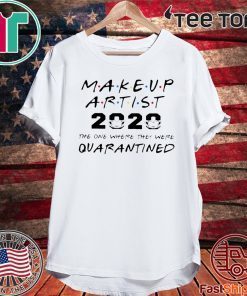 Makeup Artist 2020 Face Mask The One Where They Were Quarantined Tee Shirts