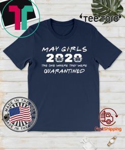 May Girls 2020 The One Where They were Quarantined Funny Birthday Fifth Month Hot T-Shirt